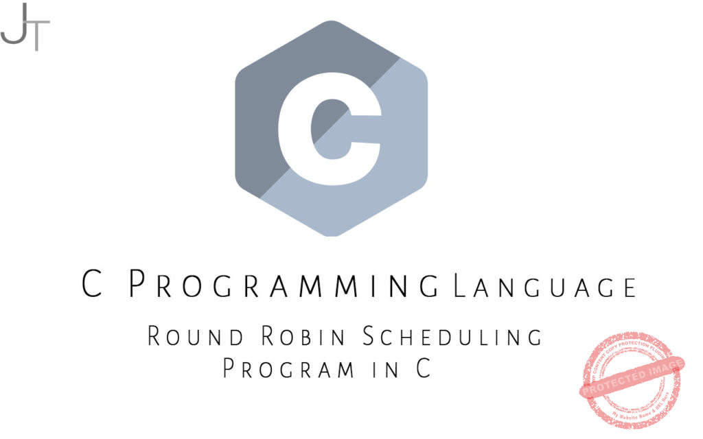Round Robin Scheduling Program in C - Just Tech Review