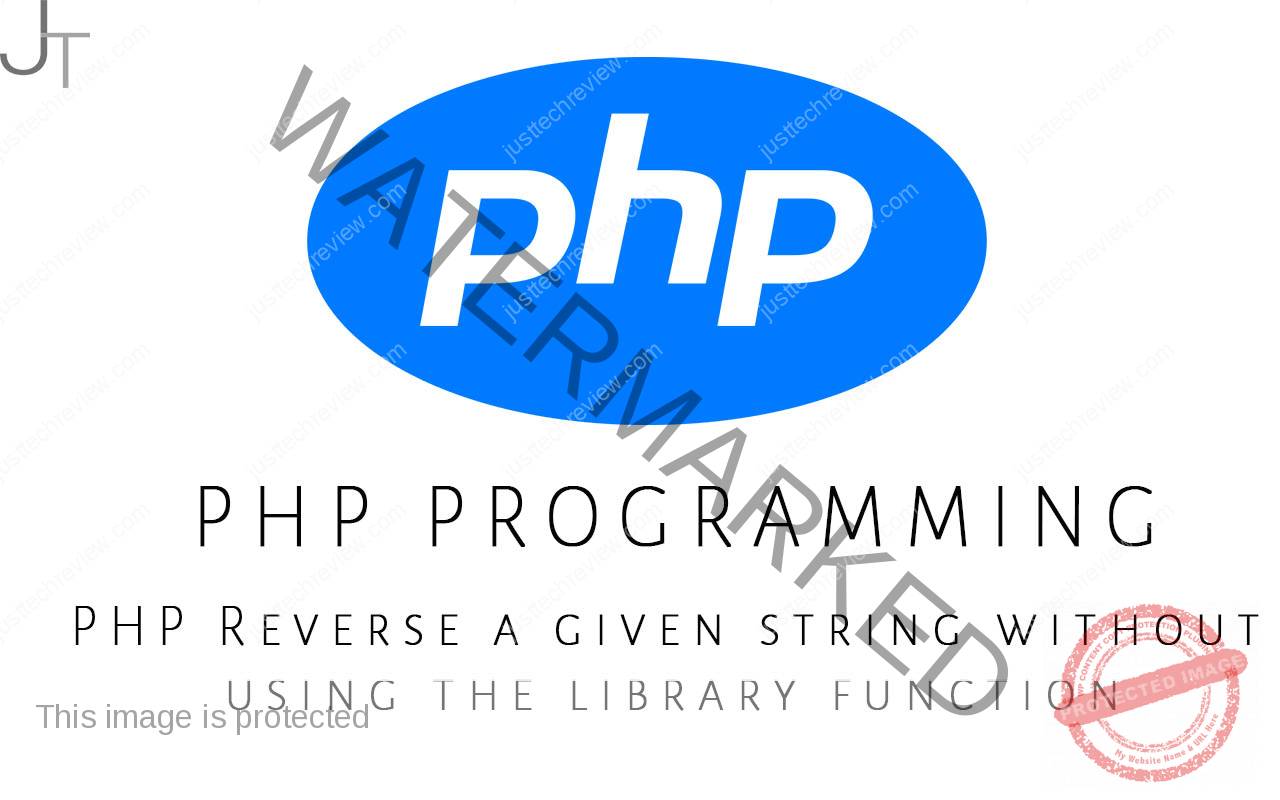 PHP Reverse a given string without using the library function